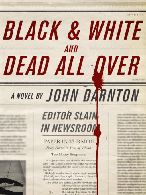 Title details for Black & White and Dead All Over by John Darnton - Available